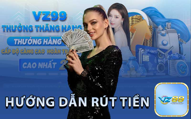 Hướng Dẫn Rút Tiền VZ99