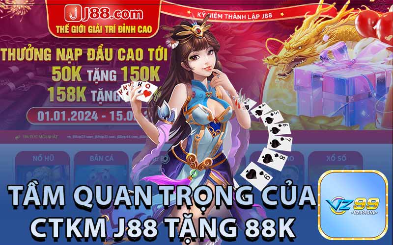 Tầm Quan Trọng Của CTKM J88 Tặng 88K