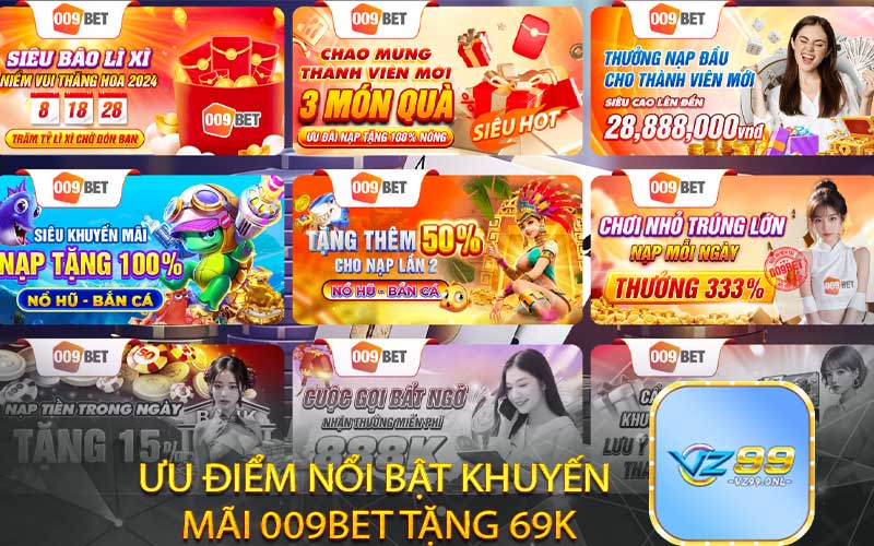 Ưu điểm nổi bật khuyến
mãi 009bet tặng 69K