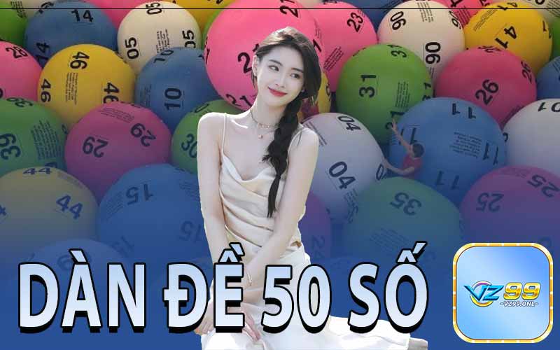 Giới Thiệu Tổng Quan Về Dàn Đề 50 Số